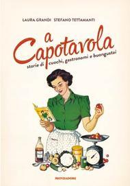 A capotavola: Storie di cuochi, gastronomi e buongustai
