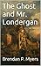 The Ghost and Mr. Londergan (Dick Londergan, #3)