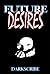 Future Desires by Dark Scribe