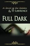 Full Dark by Ty Lawrence Full Dark by Ty Lawrence