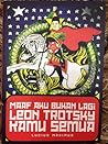 Maaf Aku Bukan Lagi Leon Trotsky Kamu Semua