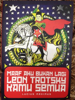 Maaf Aku Bukan Lagi Leon Trotsky Kamu Semua (Paperback)