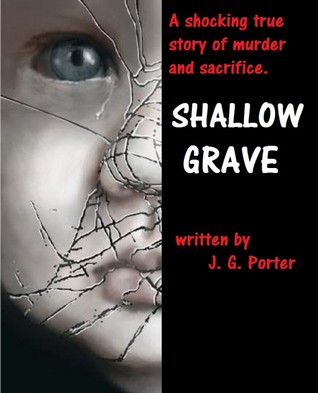 Shallow Grave:  a HORRIFIC story of a child abused
