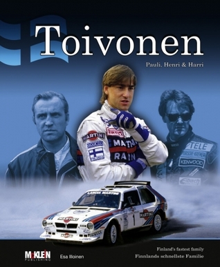 Toivonen - Pauli, Henri & Harri: Finland's Fastest Family