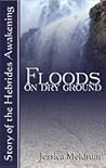 Floods on Dry Ground: Story of the Hebrides Awakening Floods on Dry Ground: Story of the Hebrides Awakening