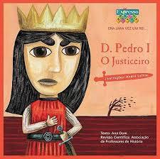 D. Pedro I O Justiceiro (Era uma vez um rei, #3)