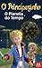 O Planeta do Tempo (O Pricipezinho, #1)