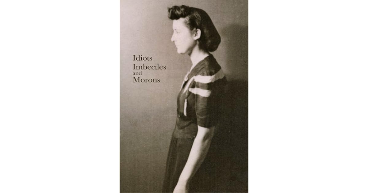 Idiots, Imbeciles and Morons by Jason Carpenter