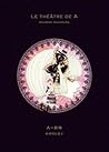 LE THEATRE DE A ~Aの劇場~ LE THEATRE DE A ~Aの劇場~