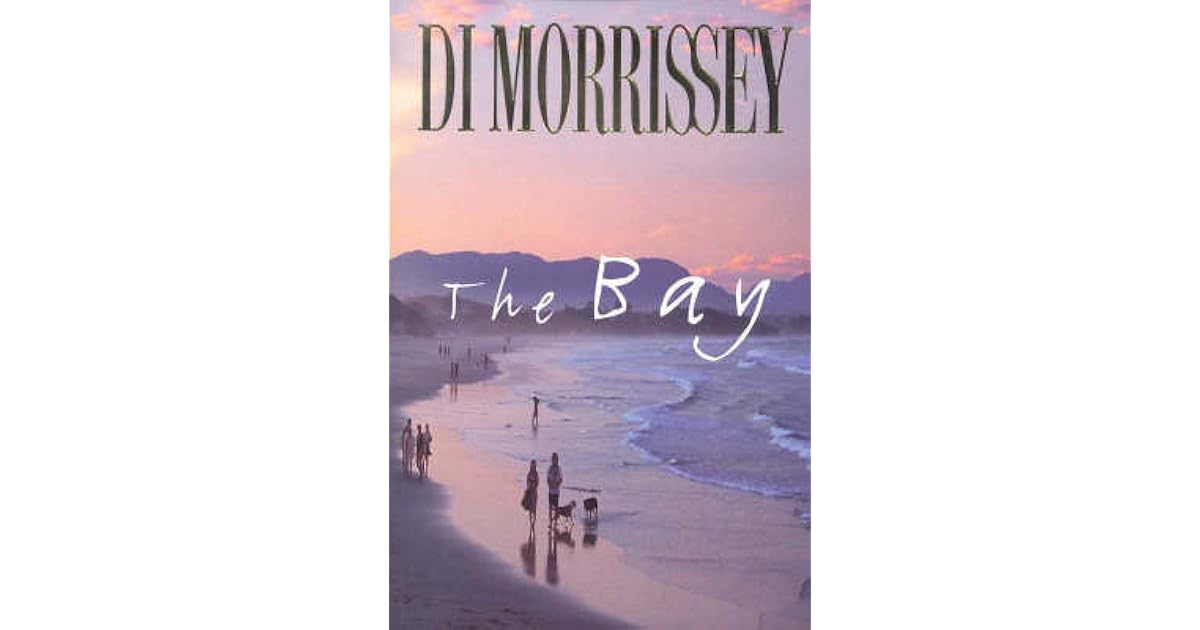 The Bay by Di Morrissey The Bay by Di Morrissey
