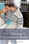 The Billionaire's Christmas Baby by Victoria  James