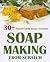 Soap Making From Scratch: 3...