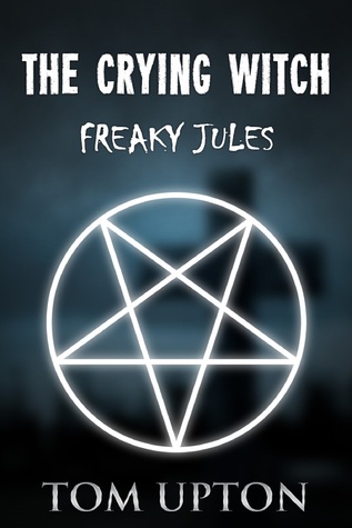 The Crying Witch (Freaky Jules #4)