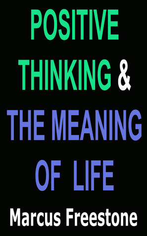 Positive Thinking & The Meaning Of Life