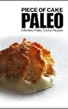Piece of Cake Paleo – Effortless Paleo Cookie Recipes Piece of Cake Paleo – Effortless Paleo Cookie Recipes