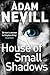 House of Small Shadows