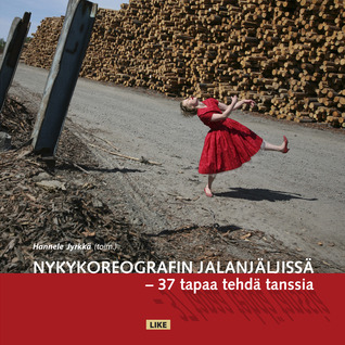 Nykykoreografin jalanjäljissä - 37 tapaa tehdä tanssia