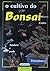 O Cultivo do Bonsai