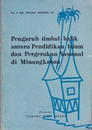 Pengaruh Timbal Balik antara Pendidikan Islam dan Pergerakan Nasional di Minangkabau