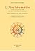 L'Archeometre, Clef De Toutes Les Religions & De Toutes Les Sciences De L'Antiquite. Reforme Synthetique de tous les Arts Contemporains. (3 VOL)