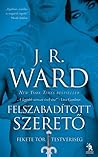 Felszabadított szerető by J.R. Ward