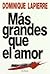 Más grandes que el amor by Dominique Lapierre