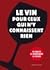 Le vin pour ceux qui n'y co...