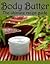 Body Butter: The Ultimate G...
