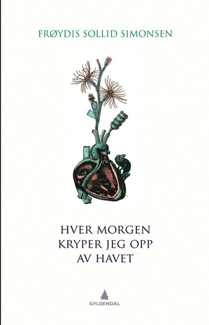 Hver morgen kryper jeg opp fra havet (Hardcover)