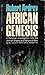 African Genesis: A Personal Investigation into the Animal Origins and Nature of Man