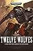 Twelve Wolves (Legends of the Space Marines)