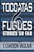 Toccatas & Fugues: Stories ...