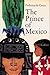 The Prince of Mexico by Federica de Cesco