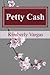 Petty Cash by Kimberly Vargas