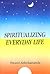 Spiritualizing Everyday Life & Worship of the Spirit by the S... by Swami Ashokananda Spiritualizing Everyday Life & Worship of the Spirit by the S... by Swami Ashokananda