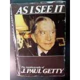 As I See It The Autobiography Of J Paul Getty By Jean Paul Getty