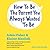 How To Be The Parent You Always Wanted To Be