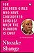 For colored girls who have considered suicide/When the rainbo... by Ntozake Shange For colored girls who have considered suicide/When the rainbo... by Ntozake Shange