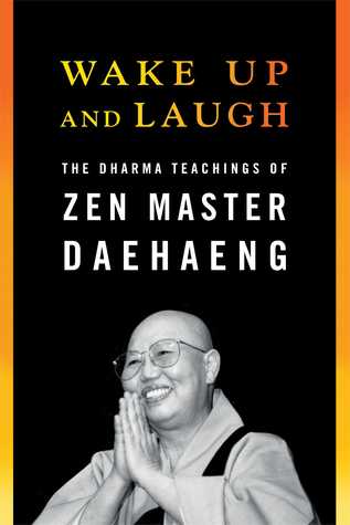 Wake Up and Laugh: The Dharma Teaching of Zen Master Daehaeng (Paperback)