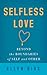 Selfless Love: Beyond the B...