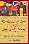 The Gospel of John in the Light of Indian Mysticism The Gospel of John in the Light of Indian Mysticism