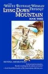 Lying Down Mountain: Book Three in the White Buffalo Woman Trilogy