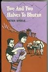Two and Two Halves to Bhutan