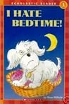 I HATE BEDTIME!