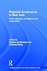 Financial Governance in East Asia: Policy Dialogue, Surveillance and Cooperation (Routledge Studies in the Growth Economies of Asia)