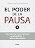El poder de la pausa: Cómo aumentar nuestra eficiencia en un mundo 24/7, cada vez más exigente (Spanish Edition)