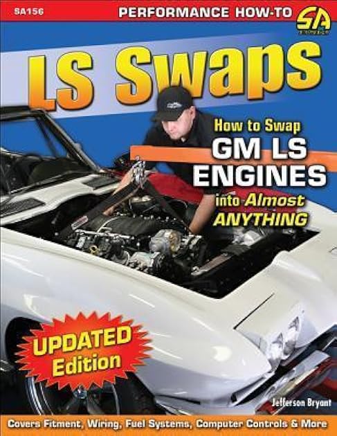 LS Swaps: How to Swap GM LS Engines into Almost Anything (Performance How-to)
