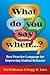 What Do You Say When...? :  Best Practice Language for Improving Student Behavior