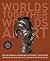 Worlds Together, Worlds Apart: A History of the World: From the Beginnings of Humankind to the Present