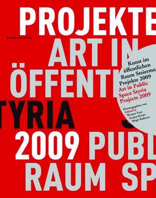 Kunst im öffentlichen Raum Steiermark Art in Public Space Styria.: Projekte / Projects 2009 (German Edition)